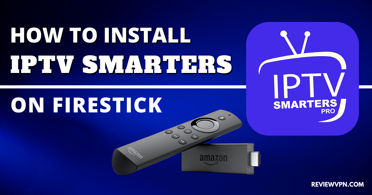comment installer Smarters Pror sur FireStick